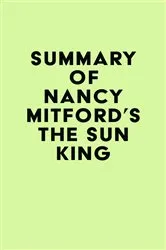 Book cover of Summary of Nancy Mitford's The Sun King by IRB Media