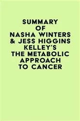 Book cover of Summary of Nasha Winters & Jess Higgins Kelley's The Metabolic Approach to Cancer by Unknown