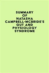 Book cover of Summary of Natasha Campbell-McBride's Gut and Physiology Syndrome by Unknown