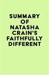 Book cover of Summary of Natasha Crain's Faithfully Different by IRB Media