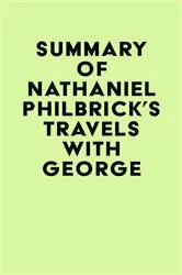 Book cover of Summary of Nathaniel Philbrick 's Travels with George by IRB Media