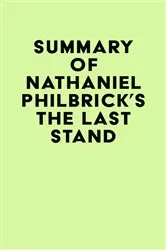 Book cover of Summary of Nathaniel Philbrick's The Last Stand by IRB Media