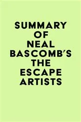 Book cover of Summary of Neal Bascomb's The Escape Artists by Unknown