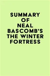 Book cover of Summary of Neal Bascomb's The Winter Fortress by IRB Media