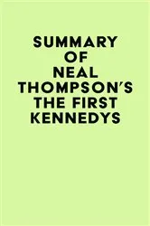 Book cover of Summary of Neal Thompson's The First Kennedys by Unknown