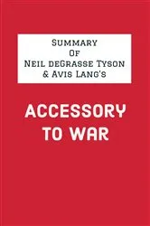Book cover of Summary of Neil deGrasse Tyson & Avis Lang's Accessory to War by IRB Media