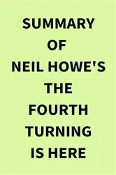 Book cover of Summary of Neil Howe's The Fourth Turning Is Here by IRB Media