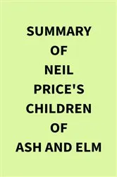 Book cover of Summary of Neil Price's Children of Ash and Elm by IRB Media