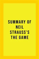 Book cover of Summary of Neil Strauss's The Game by IRB Media