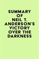 Book cover of Summary of Neil T. Anderson's Victory Over the Darkness by Unknown