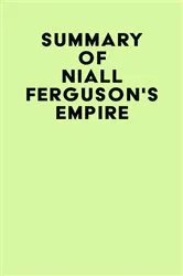 Book cover of Summary of Niall Ferguson's Empire by Unknown