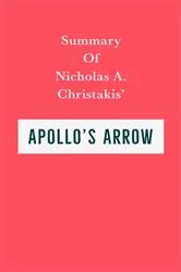 Book cover of Summary of Nicholas A. Christakis' Apollo's Arrow by Unknown