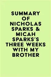 Book cover of Summary of Nicholas Sparks & Micah Sparks's Three Weeks with My Brother by Unknown