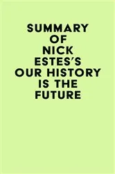 Book cover of Summary of Nick Estes's Our History Is the Future by IRB Media