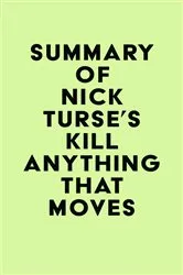 Book cover of Summary of Nick Turse's Kill Anything That Moves by Unknown