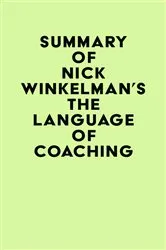Book cover of Summary of Nick Winkelman's The Language of Coaching by IRB Media
