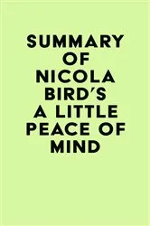 Book cover of Summary of Nicola Bird's A Little Peace of Mind by IRB Media