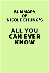 Book cover of Summary of Nicole Chung's All You Can Ever Know by Unknown
