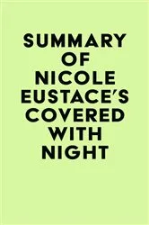 Book cover of Summary of Nicole Eustace's Covered with Night by IRB Media