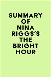Book cover of Summary of Nina Riggs's The Bright Hour by IRB Media