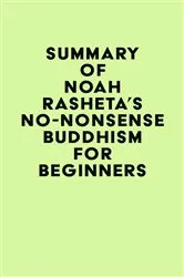 Book cover of Summary of Noah Rasheta's No-Nonsense Buddhism for Beginners by IRB Media