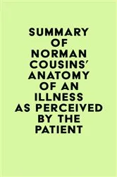 Book cover of Summary of Norman Cousins's Anatomy of an Illness as Perceived by the Patient by Unknown
