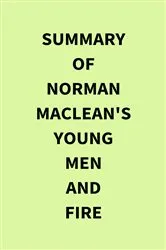 Book cover of Summary of Norman MacLean's Young Men and Fire by IRB Media