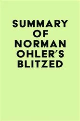 Book cover of Summary of Norman Ohler's Blitzed by IRB Media
