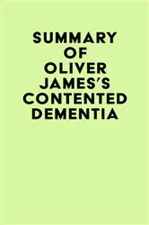 Book cover of Summary of Oliver James's Contented Dementia by IRB Media
