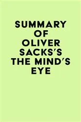 Book cover of Summary of Oliver Sacks's The Mind's Eye by Unknown