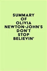 Book cover of Summary of Olivia Newton-John's Don't Stop Believin' by IRB Media
