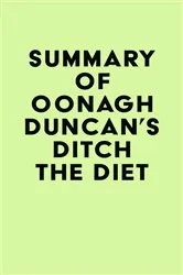 Book cover of Summary of Oonagh Duncan's Ditch the Diet by IRB Media