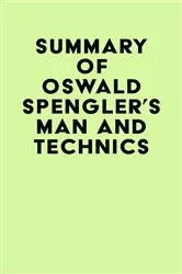 Book cover of Summary of Oswald Spengler's Man and Technics by IRB Media