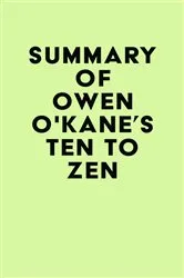 Book cover of Summary of Owen O'Kane's Ten to Zen by IRB Media