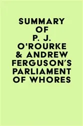 Book cover of Summary of P. J. O'Rourke & Andrew Ferguson's Parliament of Whores by IRB Media
