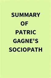 Book cover of Summary of Patric Gagne's Sociopath by Unknown