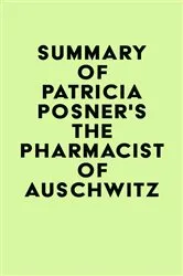 Book cover of Summary of Patricia Posner's The Pharmacist of Auschwitz by IRB Media
