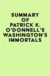 Book cover of Summary of Patrick K. O'Donnell's Washington's Immortals by IRB Media