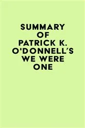 Book cover of Summary of Patrick K. O'Donnell's We Were One by IRB Media