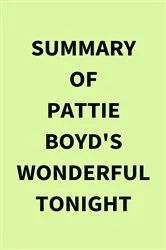 Book cover of Summary of Pattie Boyd's Wonderful Tonight by IRB Media