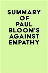 Book cover of Summary of Paul Bloom's Against Empathy by Unknown