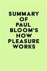 Book cover of Summary of Paul Bloom's How Pleasure Works by IRB Media