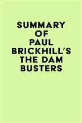 Book cover of Summary of Paul Brickhill's The Dam Busters by IRB Media