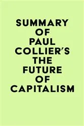 Book cover of Summary of Paul Collier's The Future of Capitalism by IRB Media