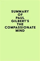 Book cover of Summary of Paul Gilbert's The Compassionate Mind by Unknown