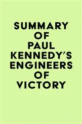Book cover of Summary of Paul Kennedy's Engineers of Victory by Unknown