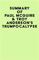 Book cover of Summary of Paul McGuire & Troy Anderson's Trumpocalypse by IRB Media