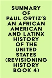 Book cover of Summary of Paul Ortiz's An African American and Latinx History of the United States (REVISIONING HISTORY Book 4) by IRB Media