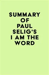 Book cover of Summary of Paul Selig's I Am the Word by Unknown