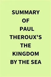 Book cover of Summary of Paul Theroux's The Kingdom by the Sea by IRB Media